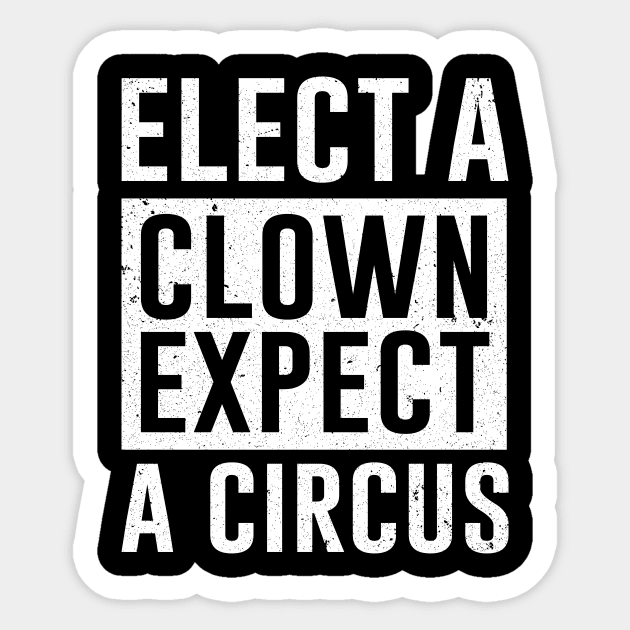 Elect a Clown Expect A Circus Sticker by ashiacornelia173